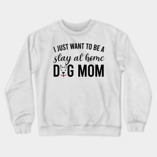 STAY AT HOME DOG MOM Crewneck Sweatshirt